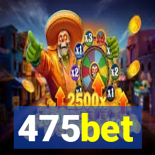 475bet