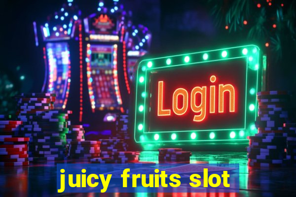 juicy fruits slot