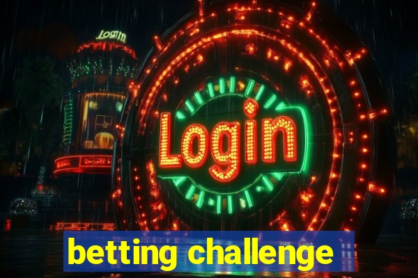 betting challenge