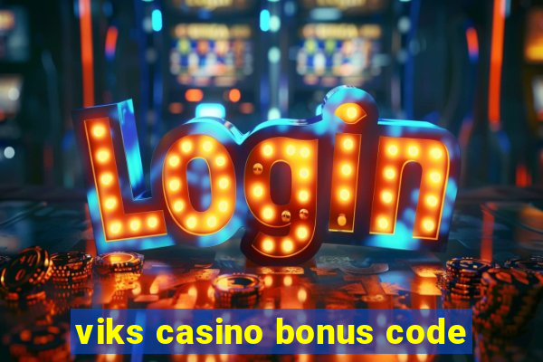 viks casino bonus code