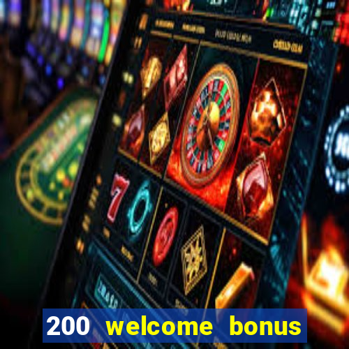 200 welcome bonus casino uk