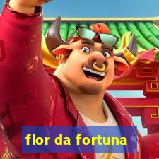 flor da fortuna