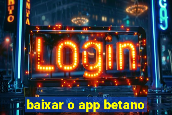 baixar o app betano