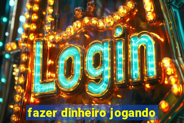 fazer dinheiro jogando