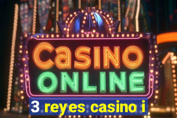 3 reyes casino i