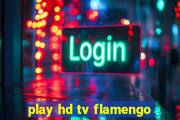 play hd tv flamengo