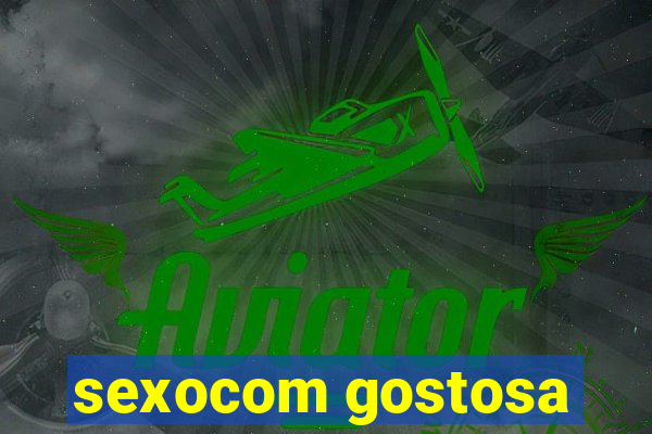 sexocom gostosa