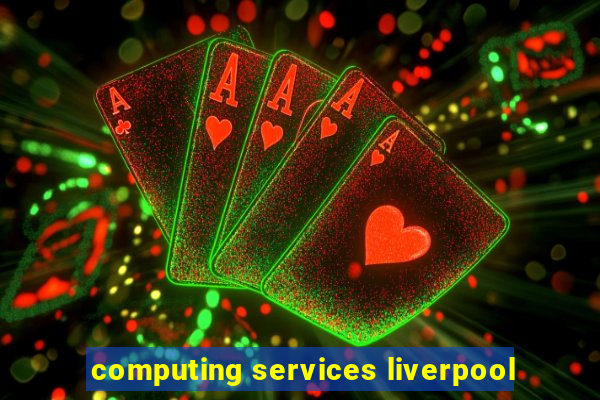 computing services liverpool