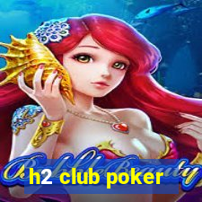 h2 club poker