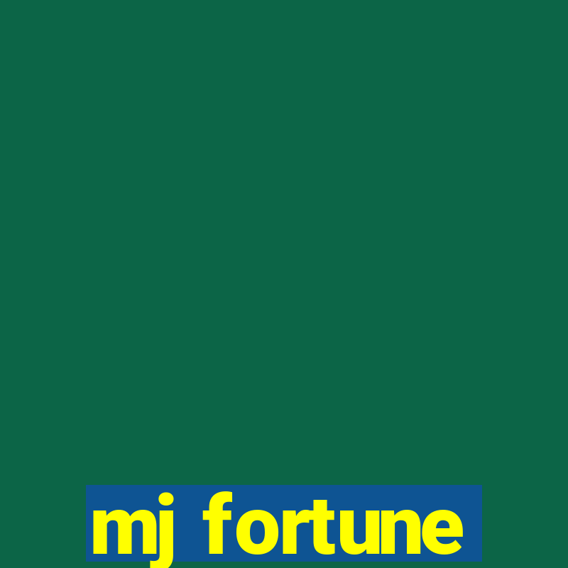 mj fortune