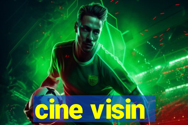 cine visin