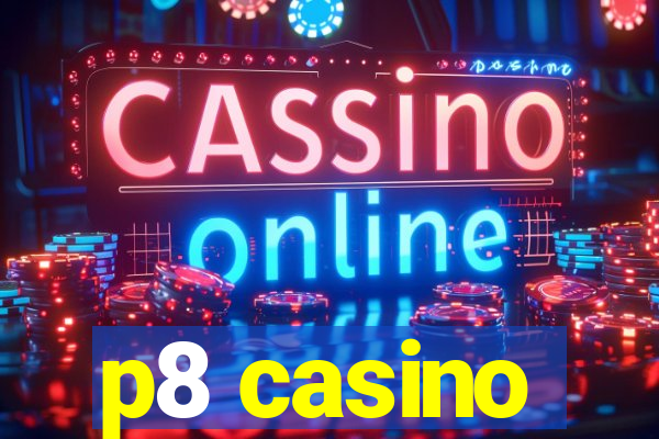 p8 casino