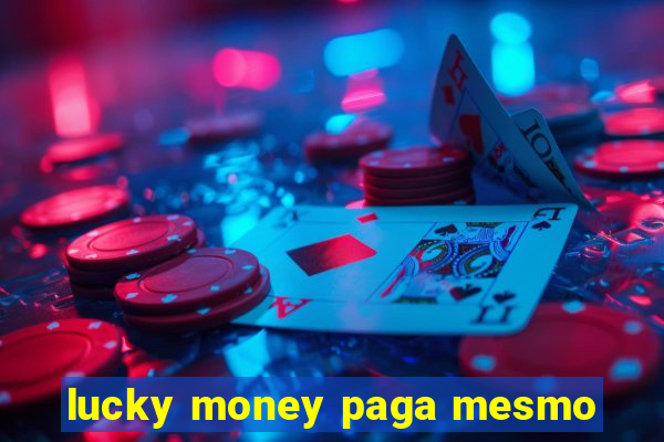 lucky money paga mesmo