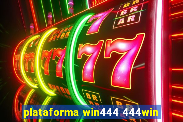 plataforma win444 444win