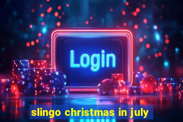 slingo christmas in july