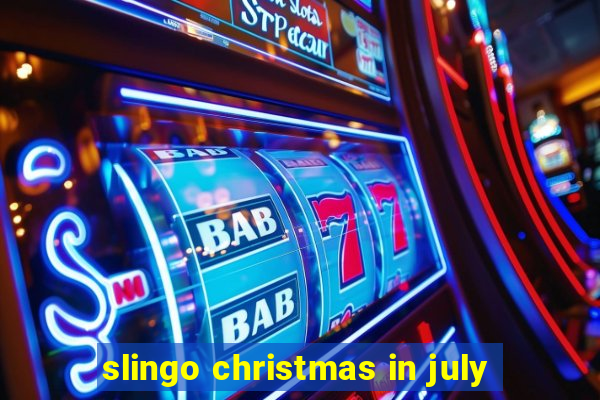 slingo christmas in july