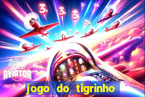 jogo do tigrinho como jogar