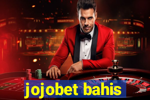 jojobet bahis