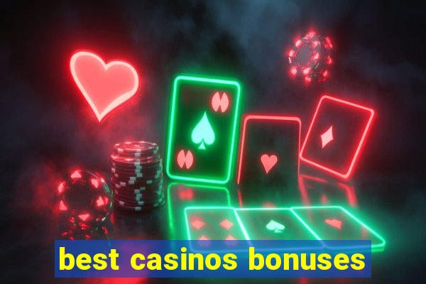 best casinos bonuses