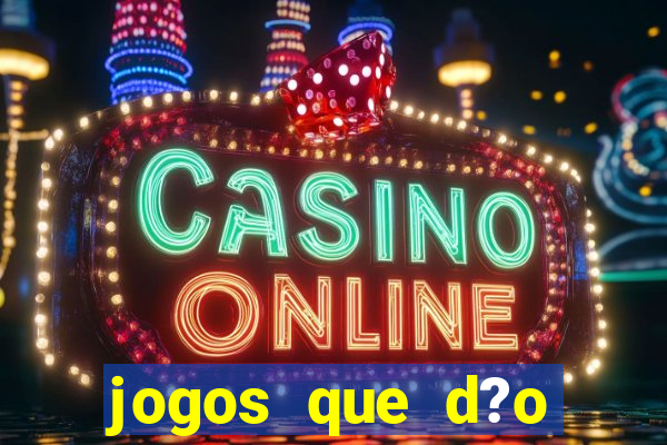 jogos que d?o dinheiro de verdade sem depósito