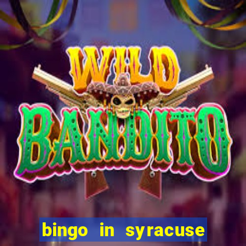 bingo in syracuse ny today