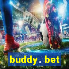 buddy. bet