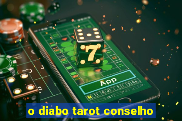 o diabo tarot conselho