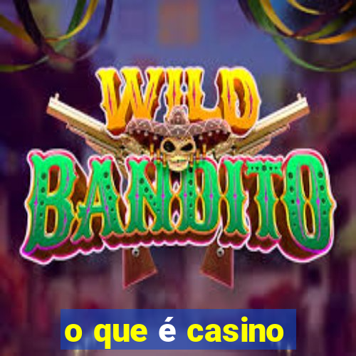 o que é casino