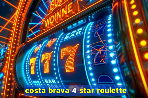 costa brava 4 star roulette