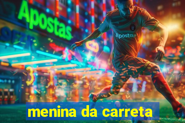 menina da carreta