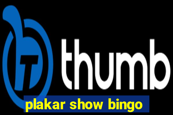 plakar show bingo