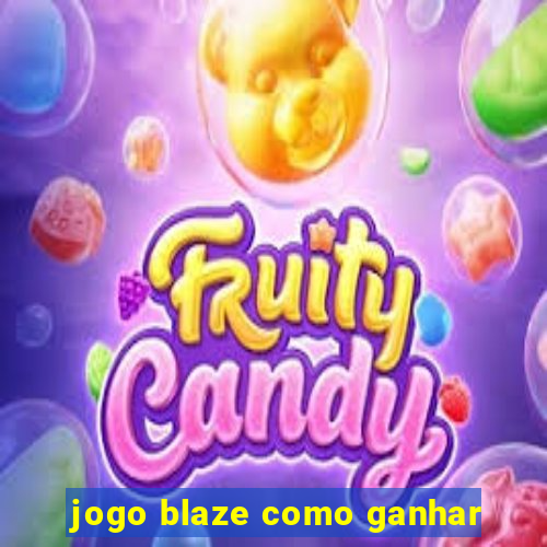 jogo blaze como ganhar