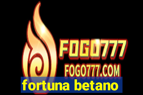 fortuna betano