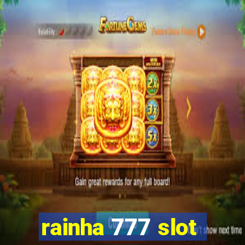 rainha 777 slot