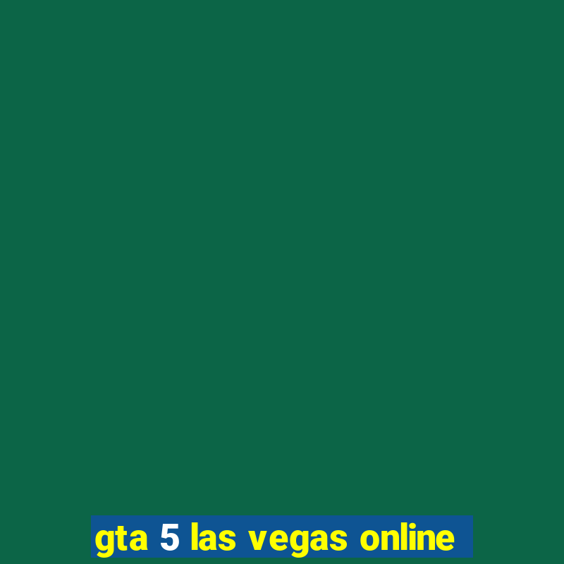 gta 5 las vegas online