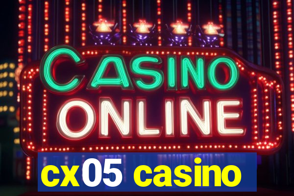 cx05 casino