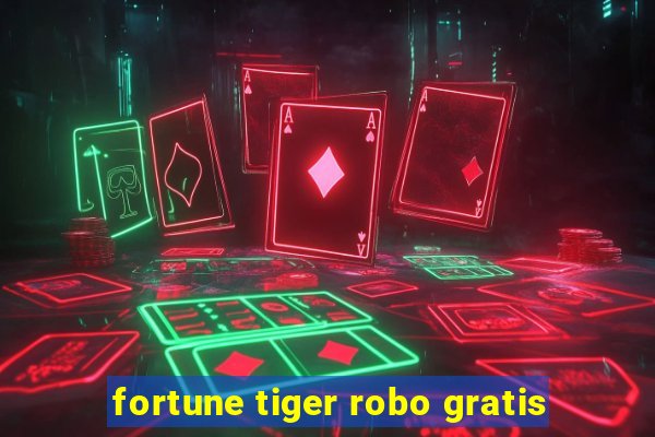 fortune tiger robo gratis