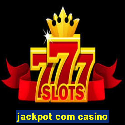 jackpot com casino