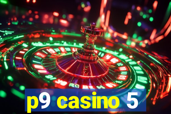 p9 casino 5