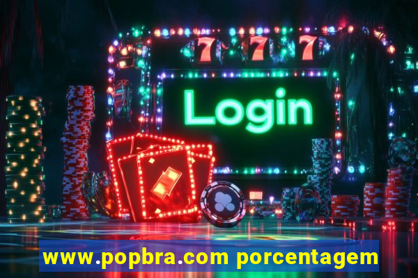 www.popbra.com porcentagem