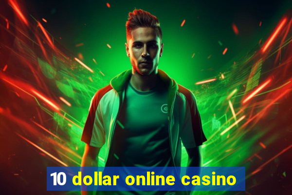 10 dollar online casino