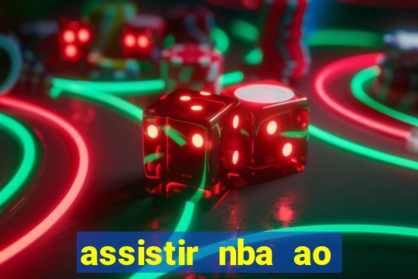 assistir nba ao vivo multicanais