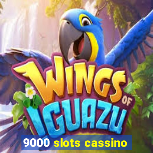 9000 slots cassino