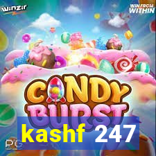 kashf 247