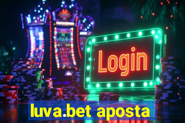 luva.bet aposta