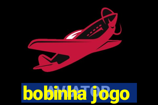 bobinha jogo