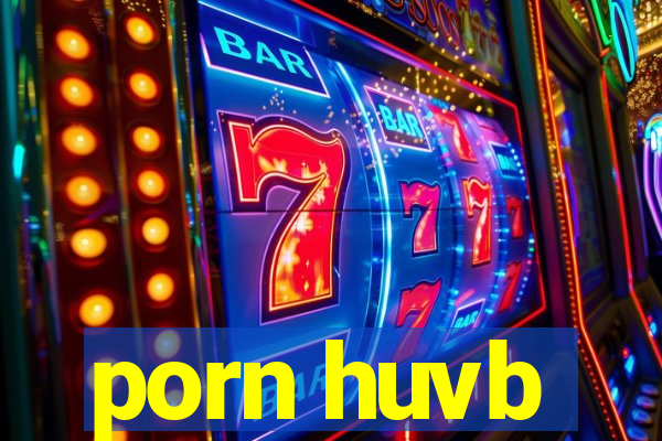 porn huvb