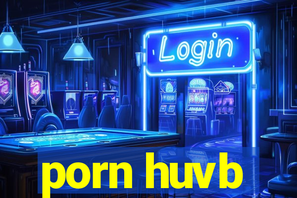 porn huvb