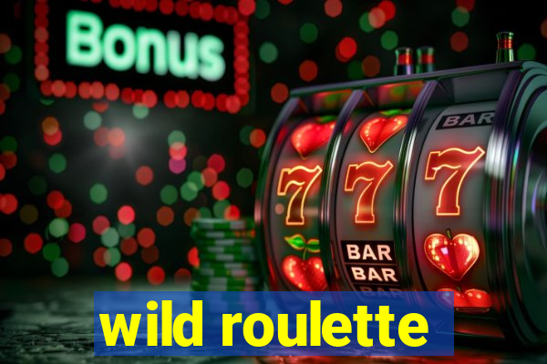 wild roulette