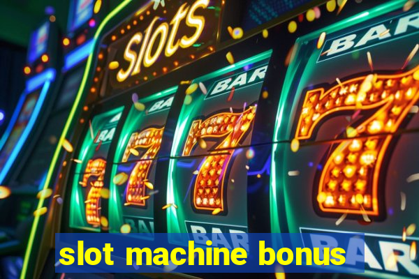 slot machine bonus